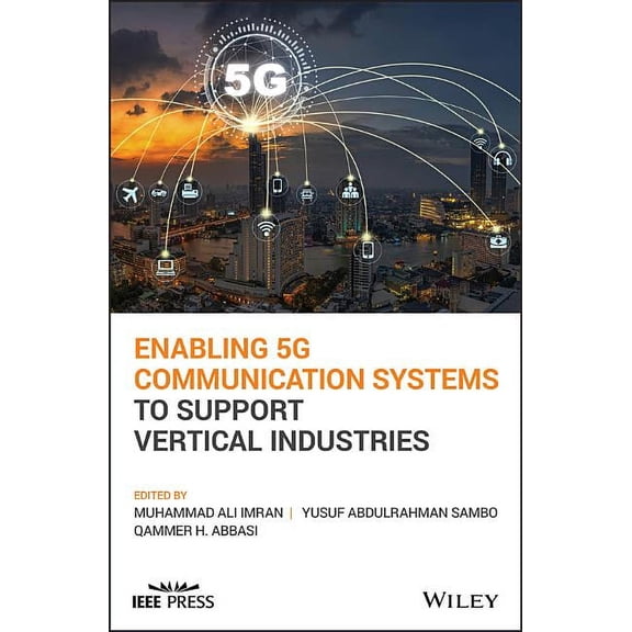 IEEE Press: Enabling 5g Communication Systems to Support Vertical Industries (Hardcover)
