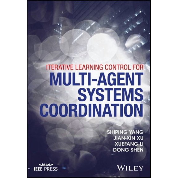IEEE Press: Iterative Learning Control for Multi-Agent Systems Coordination (Hardcover)