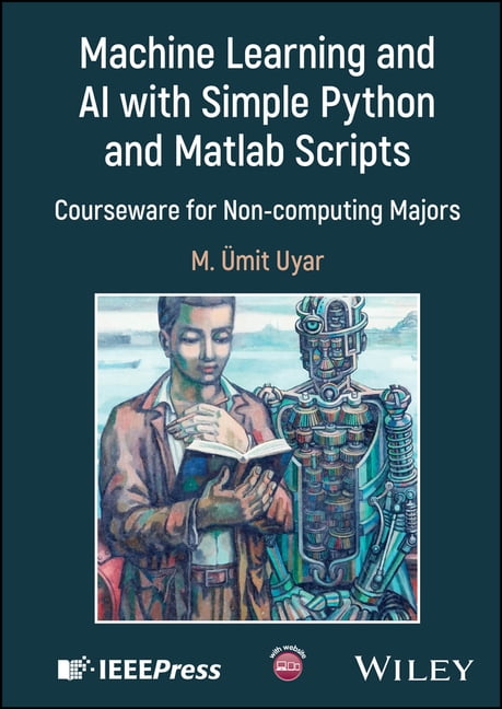 Ieee Script IEEE Press Machine Learning and AI with Simple Python and MATLAB ...