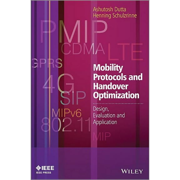 IEEE Press Mobility Protocols and Handover Optimization: Design, Evaluation and Application, (Hardcover)