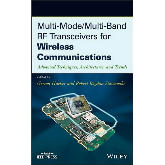 IEEE Press Multi-Mode / Multi-Band RF Transceivers for Wireless Communications: Advanced Techniques, Architectures, and Trends, (Hardcover)