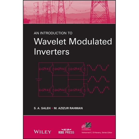 IEEE Press Power and Energy Systems An Introduction to Wavelet Modulated Inverters, (Hardcover)