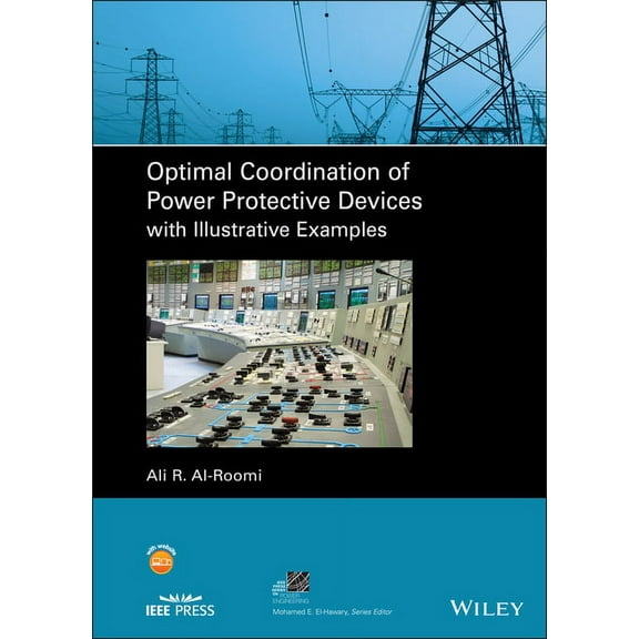 IEEE Press Power and Energy Systems Optimal Coordination of Power Protective Devices with Illustrative Examples, (Hardcover)