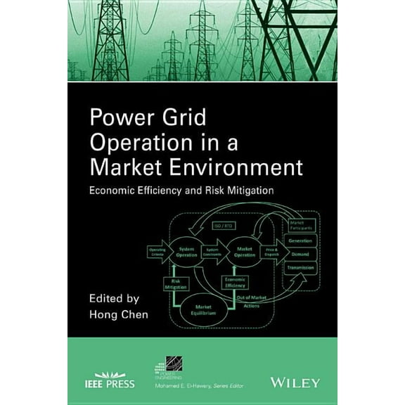 IEEE Press Power and Energy Systems: Power Grid Operation in a Market Environment: Economic Efficiency and Risk Mitigation (Hardcover)
