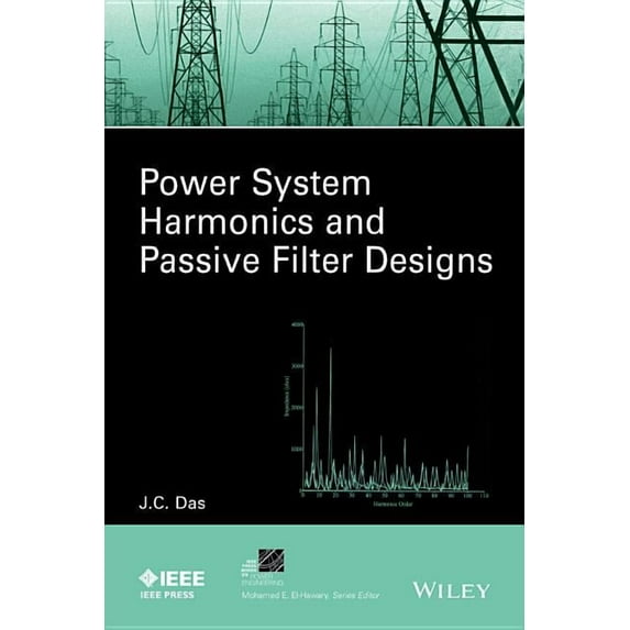 IEEE Press Power and Energy Systems Power System Harmonics and Passive Filter Designs, (Hardcover)