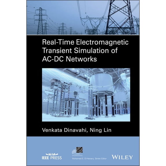 IEEE Press Power and Energy Systems Real-Time Electromagnetic Transient Simulation of Ac-DC Networks, (Hardcover)
