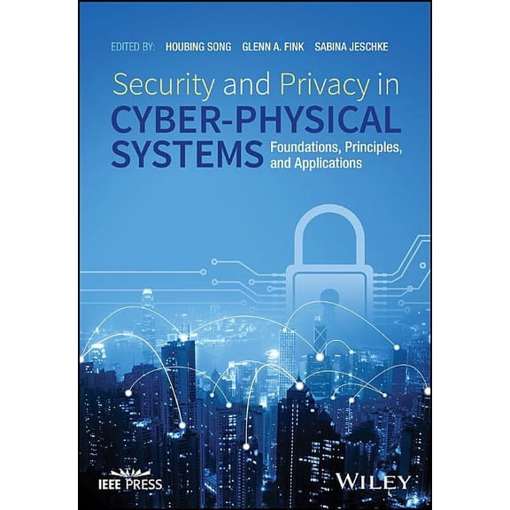 IEEE Press: Security and Privacy in Cyber-Physical Systems: Foundations, Principles, and Applications (Hardcover)