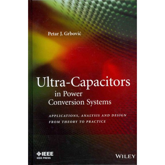 Pre-Owned IEEE Press: Ultra-Capacitors in Power Conversion Systems: Applications, Analysis, and Design from Theory to Practice (Hardcover)