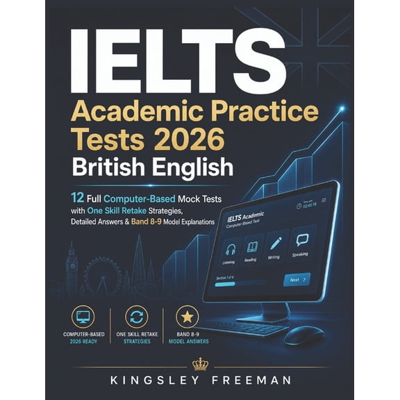 IELTS Academic Practice Tests 2026 British English: 12 Full Computer-Based Mock Tests with One Skill Retake Strategies, , (Paperback)