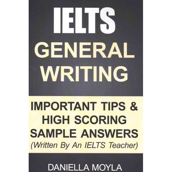 IELTS General Writing : Important Tips & High Scoring Sample Answers!