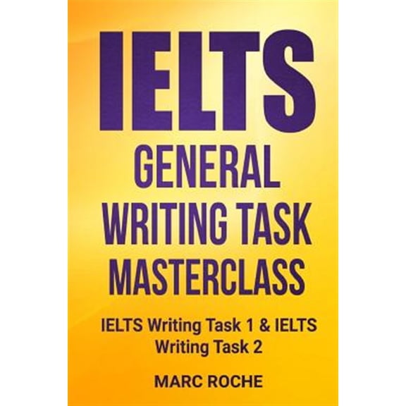 IELTS General Writing Task Masterclass (R): IELTS Writing Task 1 & IELTS Writing Task 2
