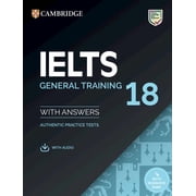IELTS Practice Tests Ielts 18 General Training Students Book with Answers with Audio with Resource Bank Authentic Practice Tests, Paperback
