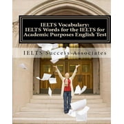 IELTS Vocabulary IELTS Words for the IELTS for Academic Purposes English Test, Paperback