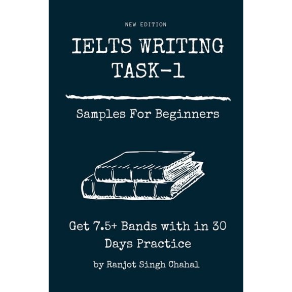 IELTS WRITING TASK-1 Samples For Beginners: Get 7.5+ Bands with in 30 Days Practice, (Paperback)