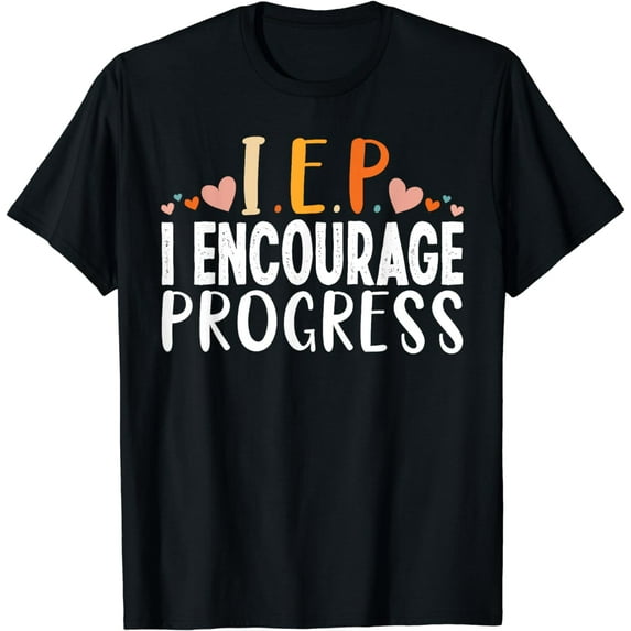 IEP I Encourage Progress Special Education Funny School T-Shirt