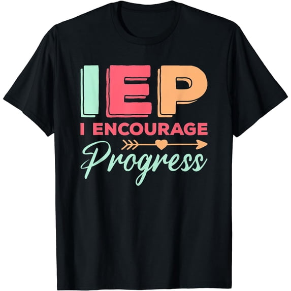 IEP I Encourage Progress Special Education School Teacher T-Shirt