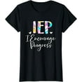 thumbnail image 1 of IEP I Encourage Progress Special Education School Teacher T-Shirt, 1 of 3