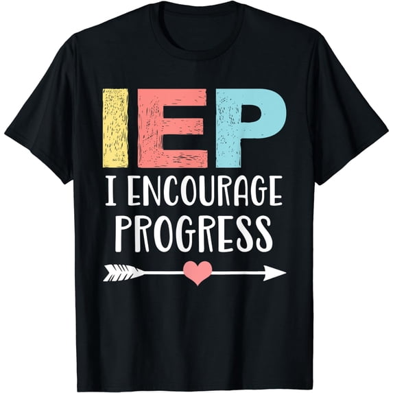 IEP I Encourage Progress Special Education School Teacher T-Shirt