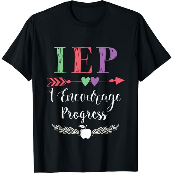 IEP I Encourage Progress Special Education Teacher Cool gift T-Shirt