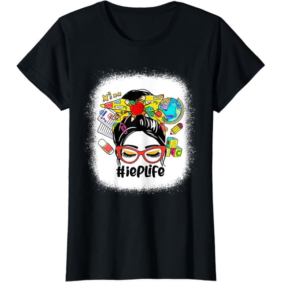 IEP Life Messy Bun Women Funny IEP Gifts T-Shirt
