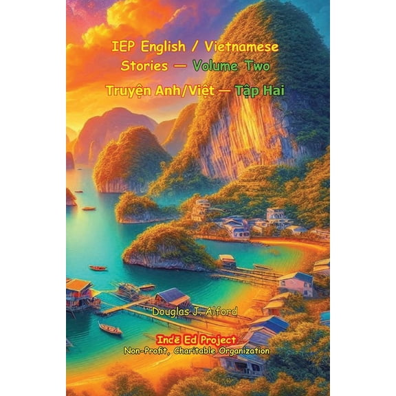 IEP - Vietnamese IEP English / Vietnamese Stories - Volume Two: Truyn Anh/Vit - Tp Hai, Book 2, (Paperback)
