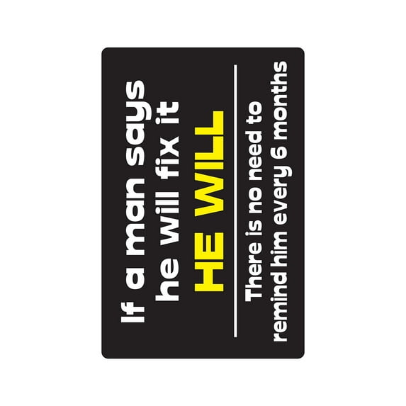 IF A MAN SAYS HE WILL FIX IT Aluminum Sign honey do list repair work | Indoor/Outdoor | 10" Tall