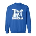 thumbnail image 1 of IF DAD CAN'T FIX IT NO ONE CAN Crewneck Sweatshirt, 1 of 3