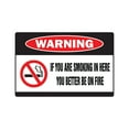 thumbnail image 1 of IF YOU ARE SMOKING IN HERE YOU BETTER BE ON FIRE Warning Aluminum Sign no smoke fun, 1 of 4