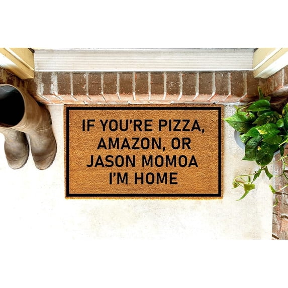 IF You are | If You are Pizza, Amazon Or Jason Momoa I''m Home | Funny Mat Doormat Entrance Mat Anti Slip Washable Welcome Mats Indoor for Home Kitchen Decoration, 18 x 30 Inch