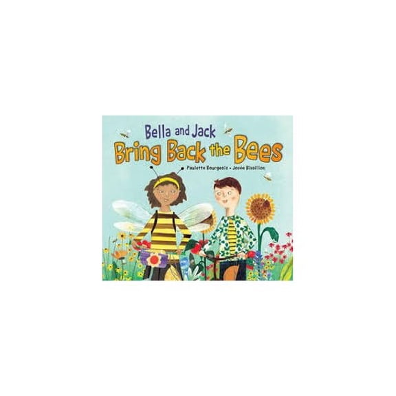 Pre-Owned Bella and Jack Bring Back the Bees (Paperback) 1771389370 9781771389372