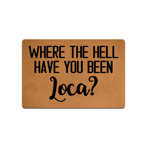 IFHUH Where The Hell Have You Been Loca Doormat Funny Welcome Doormat Home and Office Decorative Indoor/Outdoor/Kitchen Mat Non-Slip Rubber 30"(L) by 18"(W)