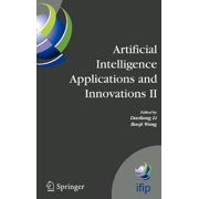 IFIP Advances in Information and Communi Artificial Intelligence Applications and Innovations II Ifip Tc12 and Wg12.5 - Second Ifip Conference on Artificial Int, Book 187, Hardcover