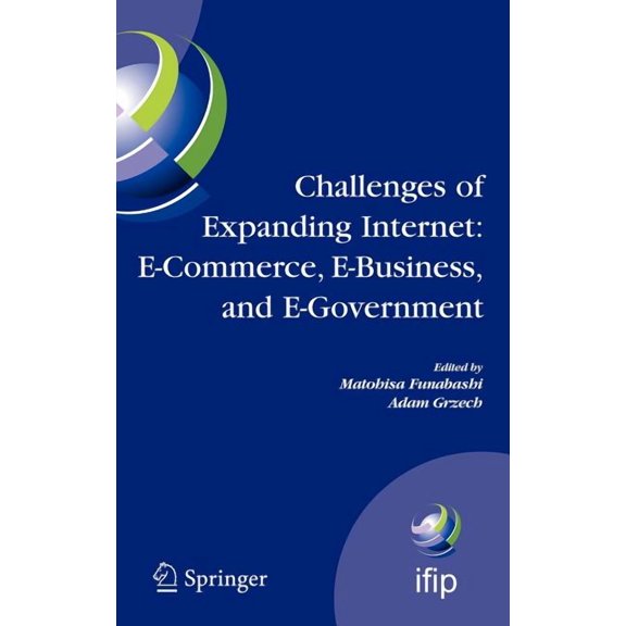 IFIP Advances in Information and Communi Challenges of Expanding Internet: E-Commerce, E-Business, and E-Government: 5th Ifip Conference on E-Commerce, E-Busines, Book 189, (Hardcover)