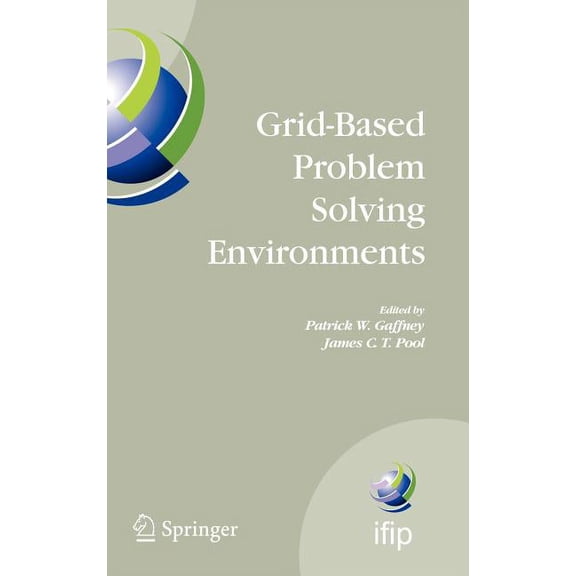 IFIP Advances in Information and Communi Grid-Based Problem Solving Environments: Ifip Tc2/Wg2.5 Working Conference on Grid-Based Problem Solving Environments: I, Book 239, (Hardcover)