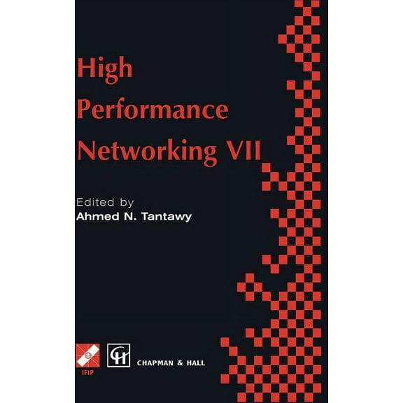IFIP Advances in Information and Communi High Performance Networking VII: Ifip Tc6 Seventh International Conference on High Performance Networks (Hpn ' 97), 28th, (Hardcover)