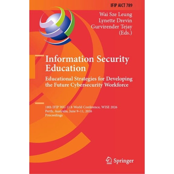 IFIP Advances in Information and Communi Information Security Education: Educational Strategies for Developing the Future Cybersecurity Workforce: 18th Ifip Wg 1, Book 789, (Hardcover)