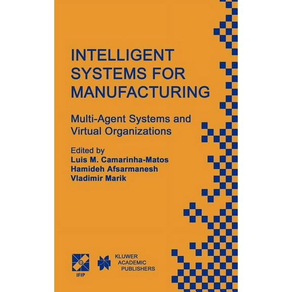 IFIP Advances in Information and Communi Intelligent Systems for Manufacturing: Multi-Agent Systems and Virtual Organizations Proceedings of the Basys'98 -- 3rd , Book 1, (Hardcover)
