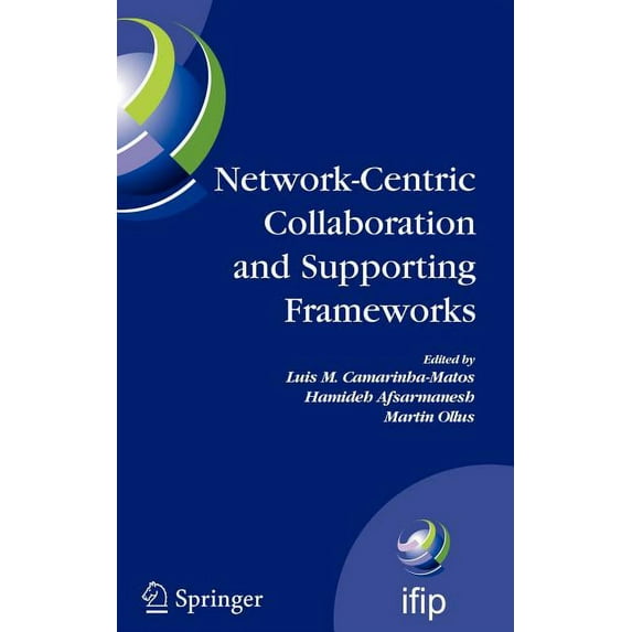 IFIP Advances in Information and Communi Network-Centric Collaboration and Supporting Frameworks: IFIP TC5 WG 5.5, Seventh IFIP Working Conference on Virtual Ent, Book 224, (Hardcover)