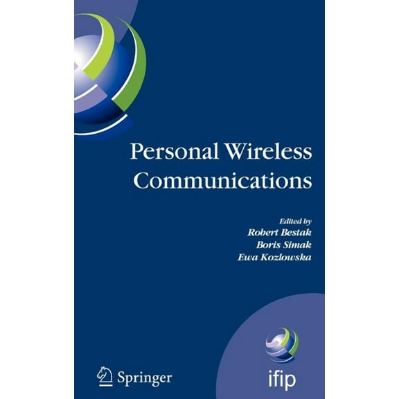 IFIP Advances in Information and Communi Personal Wireless Communications: The 12th IFIP International Conference on Personal Wireless Communications (PWC 2007),, Book 245, (Hardcover)