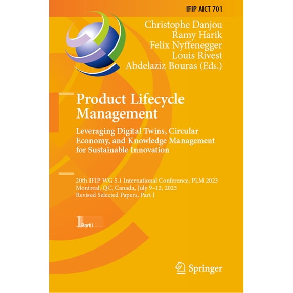IFIP Advances in Information and Communi Product Lifecycle Management. Leveraging Digital Twins, Circular Economy, and Knowledge Management for Sustainable Innov, Book 701, (Hardcover)