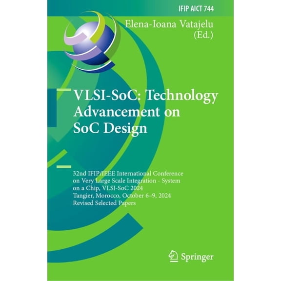 IFIP Advances in Information and Communi Vlsi-Soc: Technology Advancement on Soc Design: 32nd Ifip/IEEE International Conference on Very Large Scale Integration , Book 744, (Hardcover)