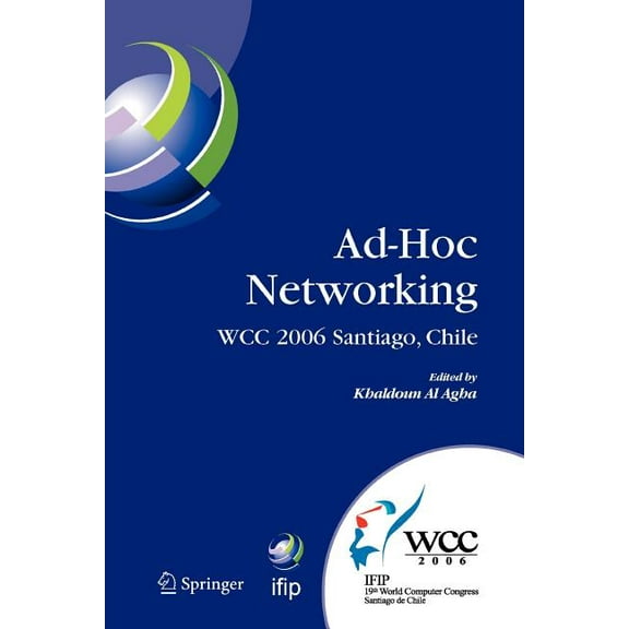IFIP Advances in Information and Communi Ad-Hoc Networking: Ifip 19th World Computer Congress, Tc-6, Ifip Interactive Conference on Ad-Hoc Networking, August 20-, Book 212, (Paperback)