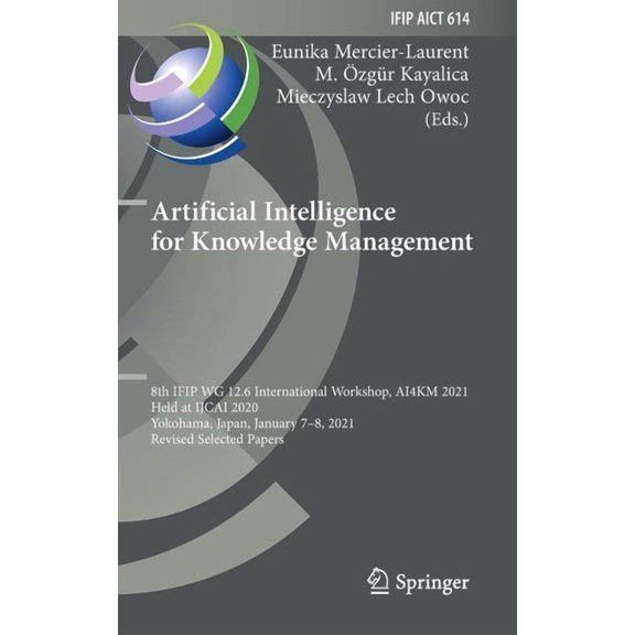 IFIP Advances in Information and Communi Artificial Intelligence for Knowledge Management: 8th Ifip Wg 12.6 International Workshop, Ai4km 2021, Held at Ijcai 202, Book 614, (Hardcover)