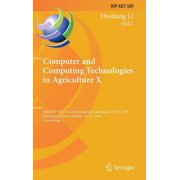 IFIP Advances in Information and Communi Computer and Computing Technologies in Agriculture X 10th Ifip Wg 5.14 International Conference, Ccta 2016, Dongying, C, Book 509, Hardcover