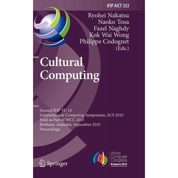 IFIP Advances in Information and Communi Cultural Computing: Second IFIP TC 14 Entertainment Computing Symposium, ECS 2010, Held as Part of WCC 2010, Brisbane, A, Book 333, (Hardcover)