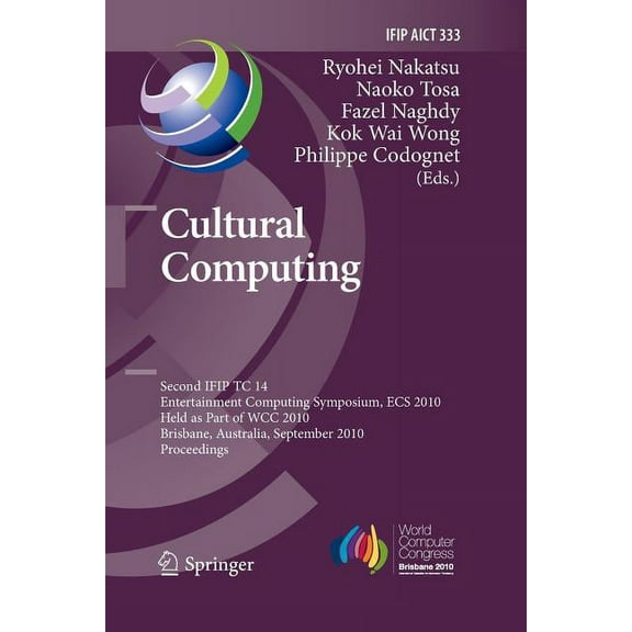 IFIP Advances in Information and Communi Cultural Computing: Second Ifip Tc 14 Entertainment Computing Symposium, Ecs 2010, Held as Part of Wcc 2010, Brisbane, A, Book 333, (Paperback)