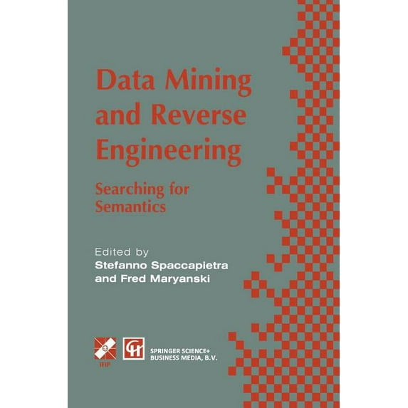 IFIP Advances in Information and Communi Data Mining and Reverse Engineering: Searching for Semantics. Ifip Tc2 Wg2.6 Ifip Seventh Conference on Database Semanti, (Paperback)
