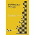 thumbnail image 1 of IFIP Advances in Information and Communi Deformable Avatars: Ifip Tc5/Wg5.10 Deform'2000 Workshop November 29-30, 2000 Geneva, Switzerland and Avatars', Book 68, (Paperback), 1 of 1