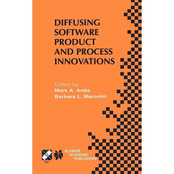 IFIP Advances in Information and Communication Technology: Diffusing Software Product and Process Innovations: Ifip Tc8 Wg8.6 Fourth Working Conference on Diffusing Software Product and Process Innova