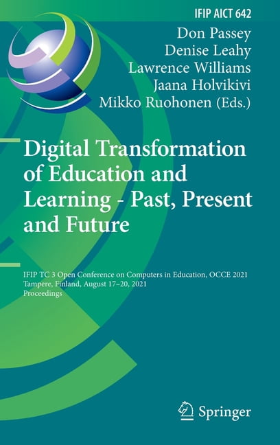 IFIP Advances in Information and Communi Digital Transformation of Education and Learning - Past, Present and Future: Ifip Tc 3 Open Conference on Computers in E, Book 642, (Hardcover)